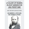 A Colony of Heaven: Bishop Hannington and Freretown - Early Christian Mission in East Africa