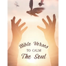 Bible Verses To Calm The Soul: Christian Faith Coloring Book For Stress Relief and Relaxation, Coloring Sheets with Beautiful Floral Designs