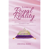 Living a Royal Reality: Discovering Your Identity, Purpose, and Worth in Christ