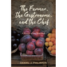 The Farmer, the Gastronome, and the Chef: In Pursuit of the Ideal Meal