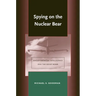 Spying on the Nuclear Bear: Anglo-American Intelligence and the Soviet Bomb