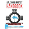 Riflescope Mastery Handbook