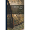 The Runner's Bible: Compiled and Annotated for the Reading of him who Runs