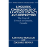 Linguistic Consequences of Language Contact and Restriction: The Case of French in Ontario, Canada