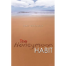 The Honeymoon Habit: Lessons for Renewing Romance and Reconnecting with Your Spouse