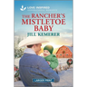 The Rancher's Mistletoe Baby: An Uplifting Inspirational Romance