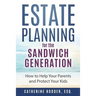 Estate Planning for the Sandwich Generation: How to Help Your Parents and Protect Your Kids