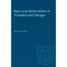 Race and Nationalism in Trinidad and Tobago