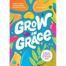 Grow in Grace: 5-Minute Devotions for Preteen Girls
