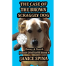 The Case of the Brown Scraggly Dog