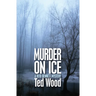 Murder on Ice: A Reid Bennett Mystery