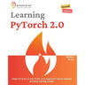 Learning PyTorch 2.0, Second Edition: Utilize PyTorch 2.3 and CUDA 12 to experiment neural networks and deep learning models