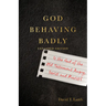 God Behaving Badly: Is the God of the Old Testament Angry, Sexist and Racist?