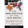 The New Politics of the Old South: An Introduction to Southern Politics
