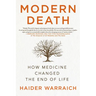 Modern Death: How Medicine Changed the End of Life