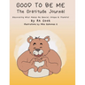 Good To Be Me - The Gratitude Journal - Discovering What Makes Me Special, Unique & Thankful