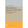 Revolution in Bavaria, 1918-1919: The Eisner Regime and the Soviet Republic
