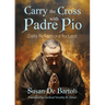 Carry the Cross with Padre Pio: Daily Reflections for Lent