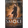 The Supernatural Bounty Hunter Files: Where There's Smoke (Book 3)