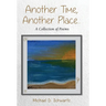 Another Time, Another Place ....: A Collection of Poems