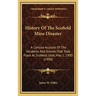 History Of The Scofield Mine Disaster: A Concise Account Of The Incidents And Scenes That Took Place At Scofield, Utah, May 1, 1900 (1900)