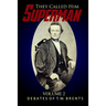 They Called Him Superman (Volume Two): Debates of T.W. Brents