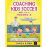 Coaching Kids Soccer - Ages 5 to 10 - Volume 3