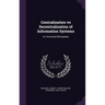 Centralization vs Decentralization of Information Systems: An Annotated Bibliography