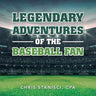 Legendary Adventures of the Baseball Fan