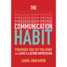 The Communication Habit: Strategies That Set You Apart and Leave a Lasting Impression
