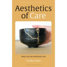 Aesthetics of Care: Practice in Everyday Life