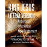 King Jesus Literal Version: Analytical Interlinear New Testament