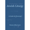 Jewish Liturgy: A Guide for Everyone