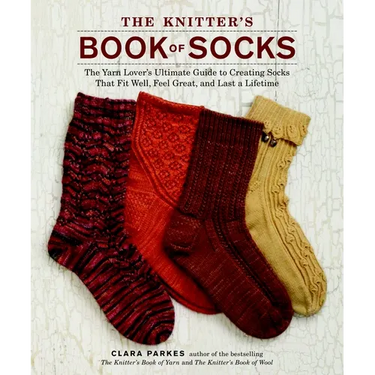 The Knitter's Book of Socks: The Yarn Lover's Ultimate Guide to Creating Socks That Fit Well, Feel Great, and Last a Lifetime