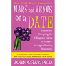 Mars and Venus on a Date: A Guide for Navigating the 5 Stages of Dating to Create a Loving and Lasting Relationship
