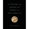 History of American Sports in 100 Objects
