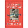 The Short Stories of Ernest Hemingway: The Hemingway Library Collector's Edition