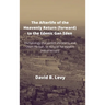 The Afterlife of the Heavenly Return (Forward) to the Edenic Gan Eden: Eschatology (ha-yamim ahronim), and Olam Ha-bah, ve tichyiat ha-maytim (resurre