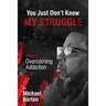 You Just don't know my Struggle