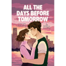 All the Days Before Tomorrow