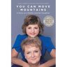 You Can Move Mountains: A Story of a Mother and Her Daughter