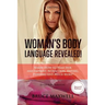 Dating: Woman's Body Language, Revealed!: Know How to Read Her and Improve Attraction, Dating, Flirting and Much More!