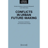 Conflicts in Urban Future-Making: Governance, Institutions, and Transformative Change