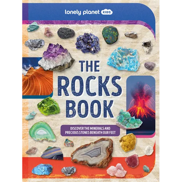 Lonely Planet Kids the Rocks Book: Learn about Gems & Stones on Earth & from Space Use the Epic Directory to Identify Treasures Find Lots of Tips, Fac