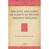 The Soul and Spirit of Scripture Within Origen's Exegesis