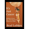 It's Just Cancer: Making a Great Day One Round of Chemo at a Time