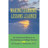 Making Learning, Lessons Learned: An Intellectual Memoir on Developing as a College Teacher