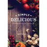 Simply Delicious: Plant-based recipes for a healthy life