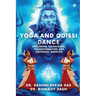 Yoga and Odissi Dance: Exploring Techniques, Transformation and Universal Benefits