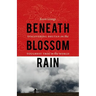 Beneath Blossom Rain: Discovering Bhutan on the Toughest Trek in the World